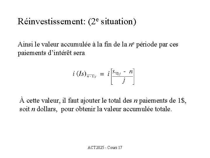 Réinvestissement: (2 e situation) Ainsi le valeur accumulée à la fin de la ne