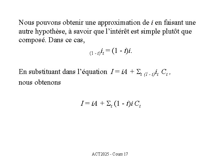 Nous pouvons obtenir une approximation de i en faisant une autre hypothèse, à savoir
