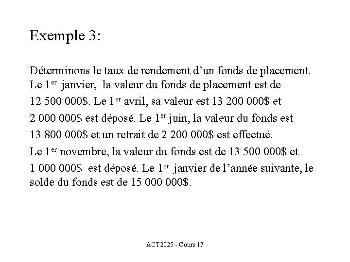 Exemple 3: Déterminons le taux de rendement d’un fonds de placement. Le 1 er