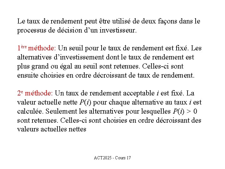 Le taux de rendement peut être utilisé de deux façons dans le processus de