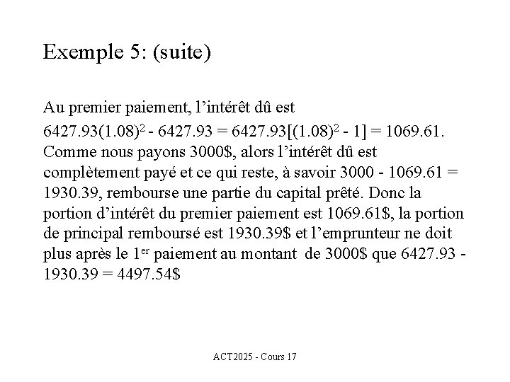 Exemple 5: (suite) Au premier paiement, l’intérêt dû est 6427. 93(1. 08)2 - 6427.