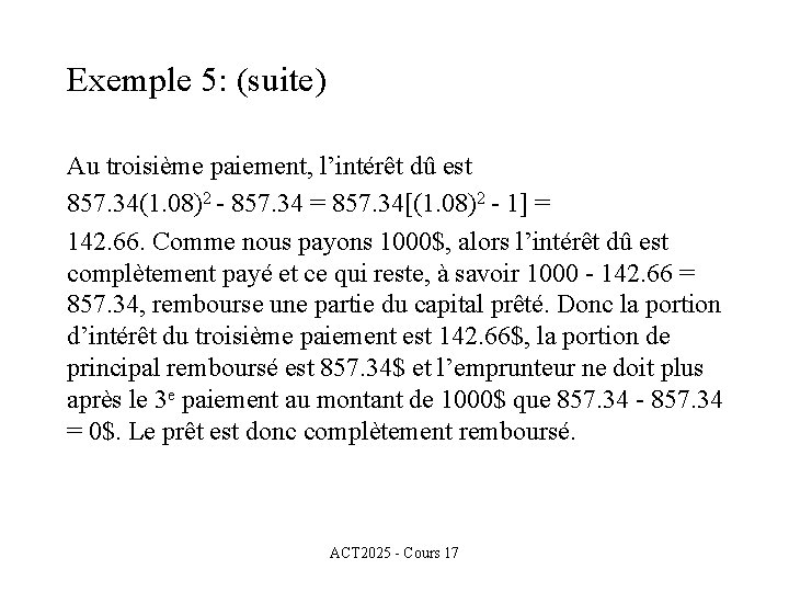 Exemple 5: (suite) Au troisième paiement, l’intérêt dû est 857. 34(1. 08)2 - 857.