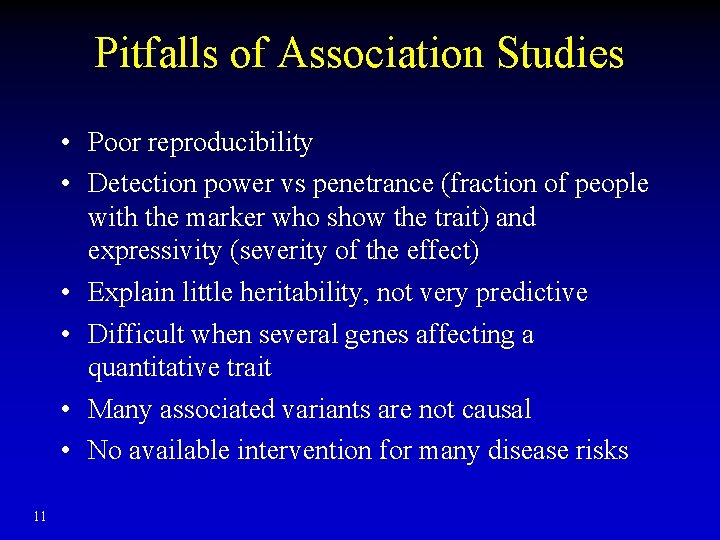 Pitfalls of Association Studies • Poor reproducibility • Detection power vs penetrance (fraction of Pitfalls of Association Studies • Poor reproducibility • Detection power vs penetrance (fraction of