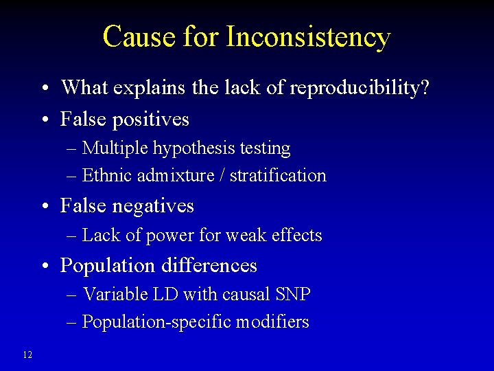 Cause for Inconsistency • What explains the lack of reproducibility? • False positives – Cause for Inconsistency • What explains the lack of reproducibility? • False positives –