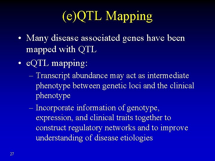 (e)QTL Mapping • Many disease associated genes have been mapped with QTL • e. (e)QTL Mapping • Many disease associated genes have been mapped with QTL • e.