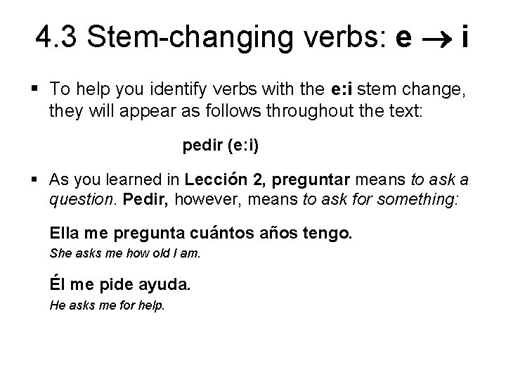 4. 3 Stem-changing verbs: e i § To help you identify verbs with the