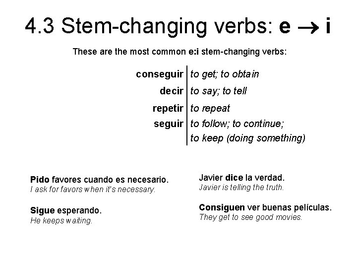 4. 3 Stem-changing verbs: e i These are the most common e: i stem-changing