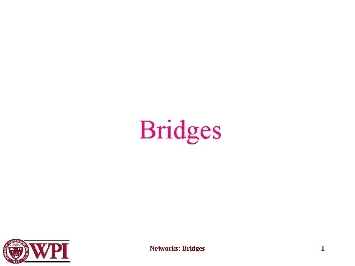 Bridges Networks: Bridges 1 