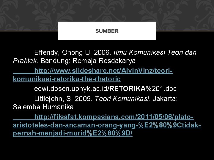 SUMBER Effendy, Onong U. 2006. Ilmu Komunikasi Teori dan Praktek. Bandung: Remaja Rosdakarya http: