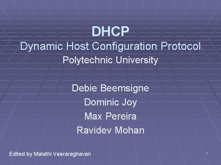 DHCP Dynamic Host Configuration Protocol Polytechnic University Debie Beemsigne Dominic Joy Max Pereira Ravidev
