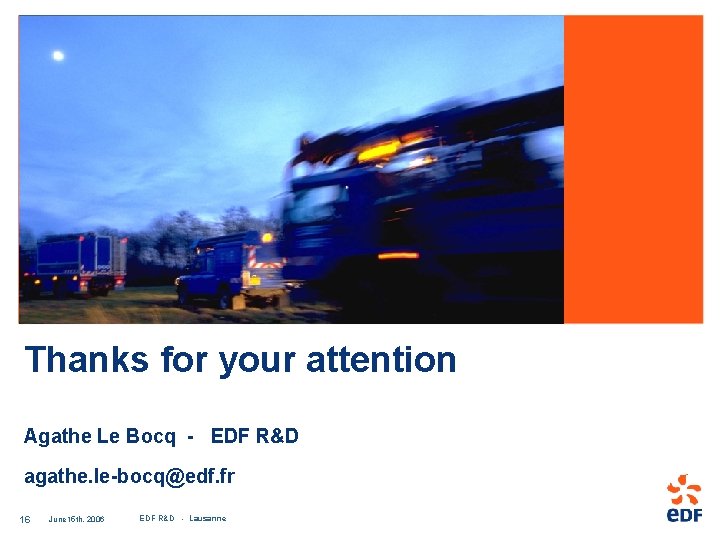 Thanks for your attention Agathe Le Bocq - EDF R&D agathe. le-bocq@edf. fr 16