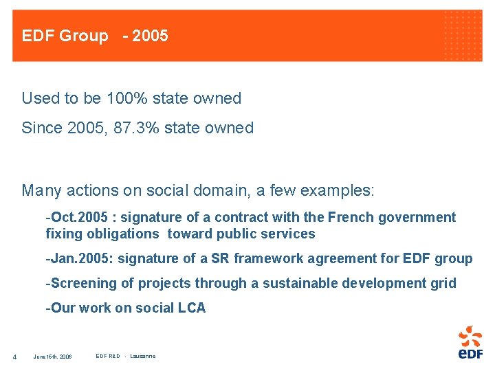 EDF Group - 2005 Used to be 100% state owned Since 2005, 87. 3%