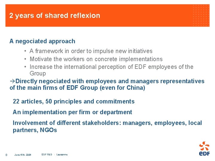 2 years of shared reflexion A negociated approach • A framework in order to