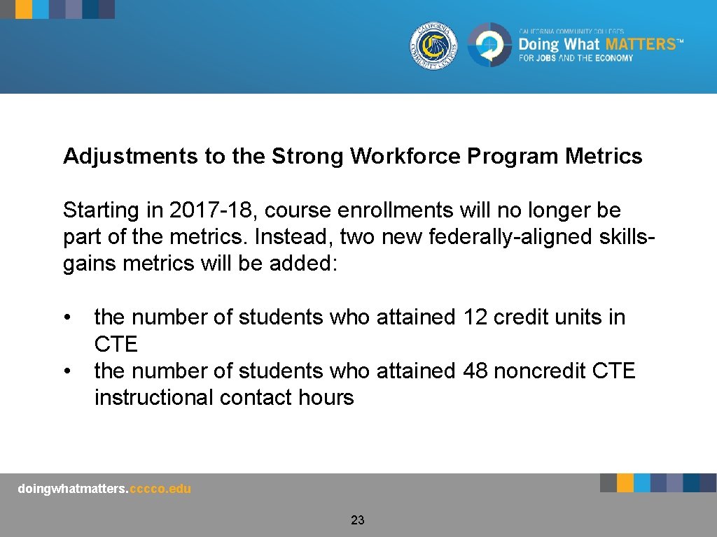 Adjustments to the Strong Workforce Program Metrics Starting in 2017 -18, course enrollments will