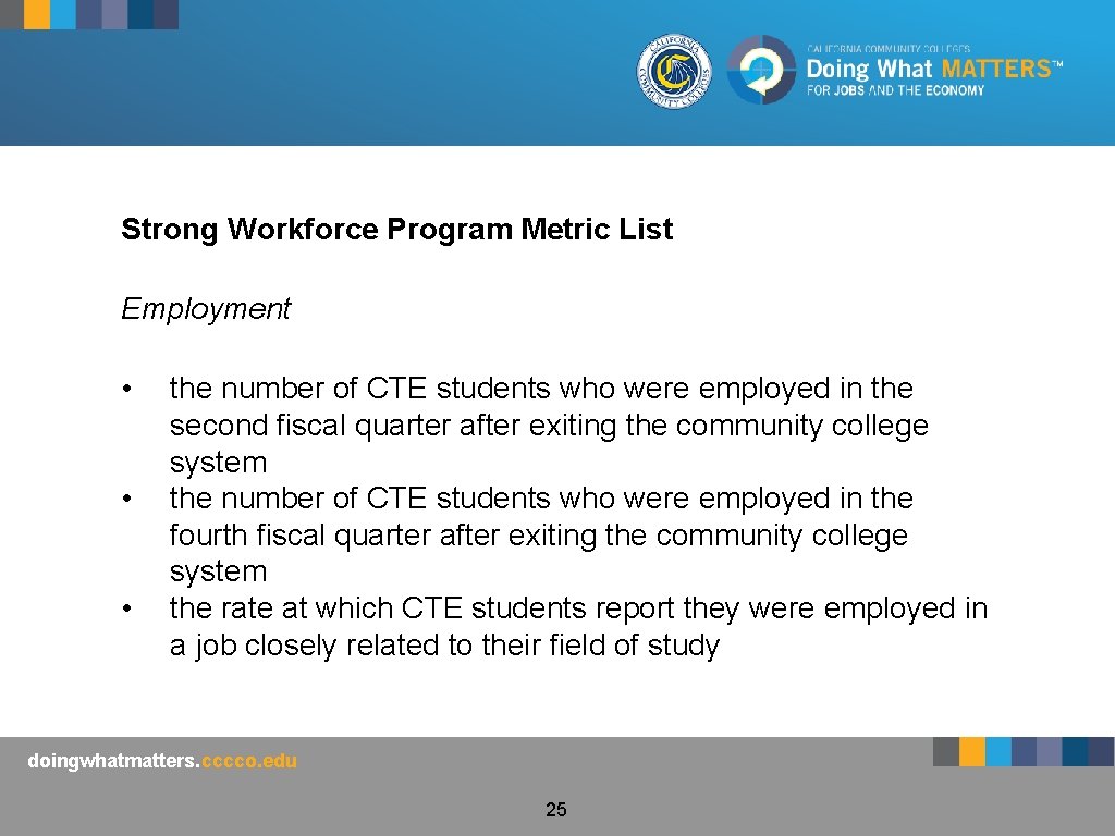 Strong Workforce Program Metric List Employment • • • the number of CTE students