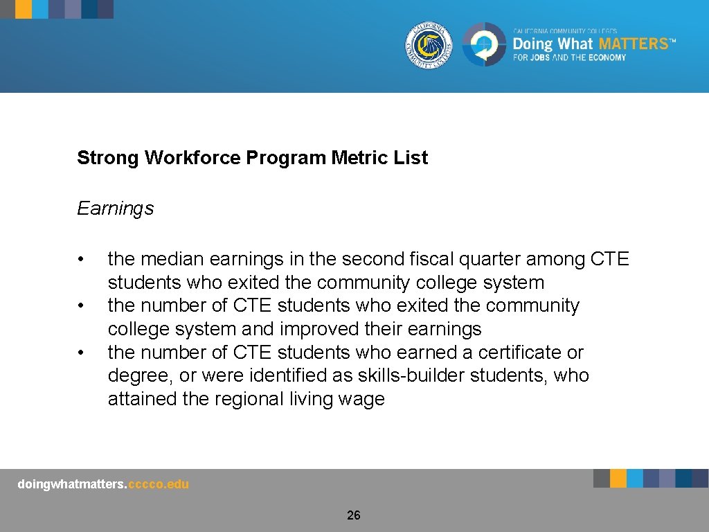 Strong Workforce Program Metric List Earnings • • • the median earnings in the