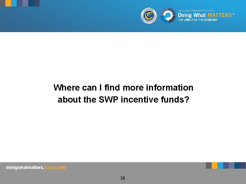 Where can I find more information about the SWP incentive funds? doingwhatmatters. cccco. edu