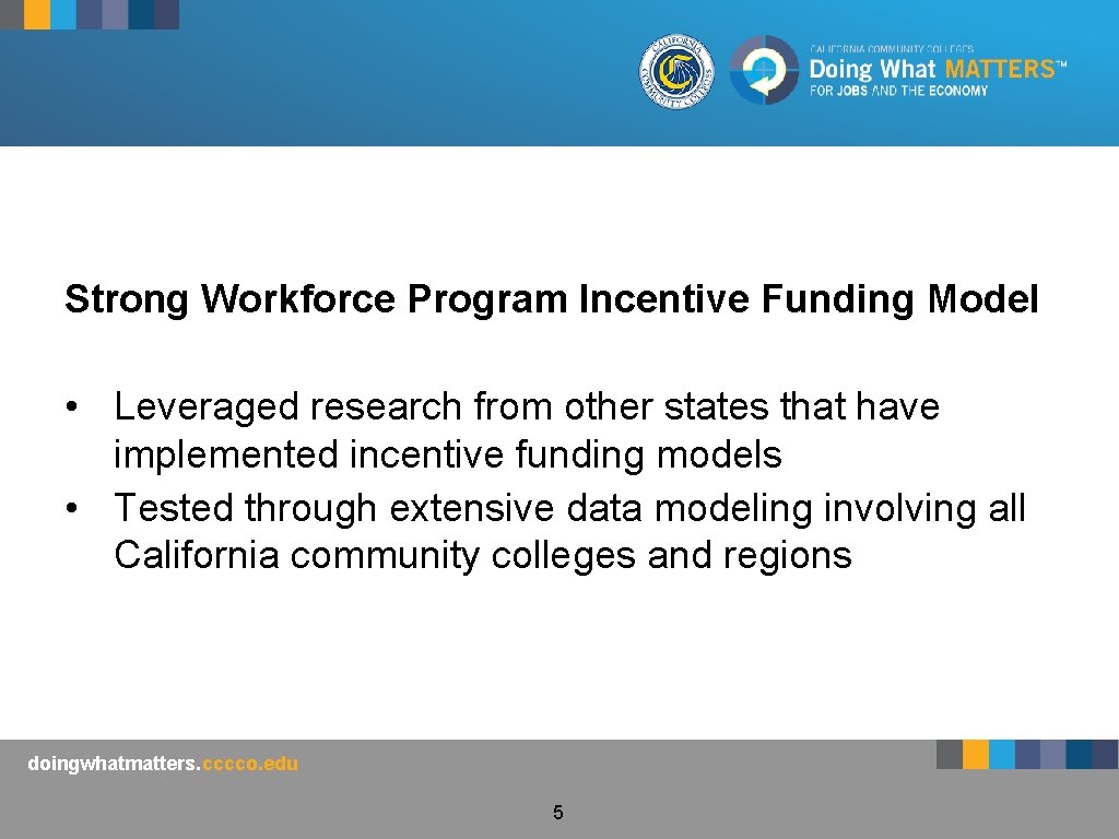 Strong Workforce Program Incentive Funding Model • Leveraged research from other states that have