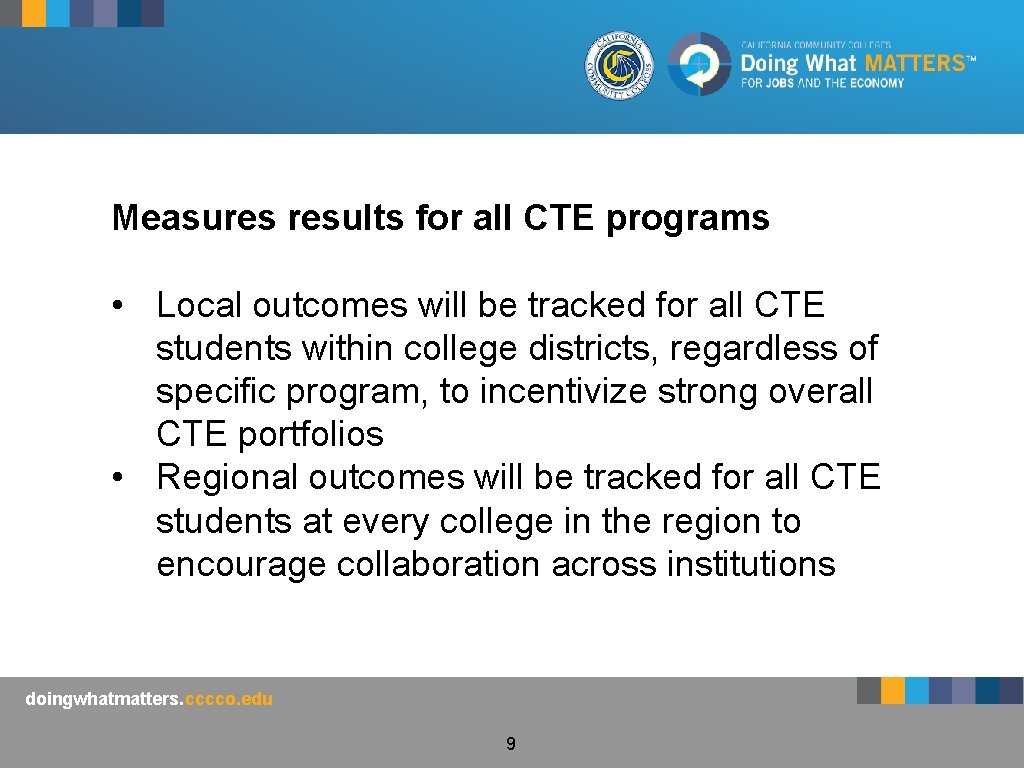 Measures results for all CTE programs • Local outcomes will be tracked for all