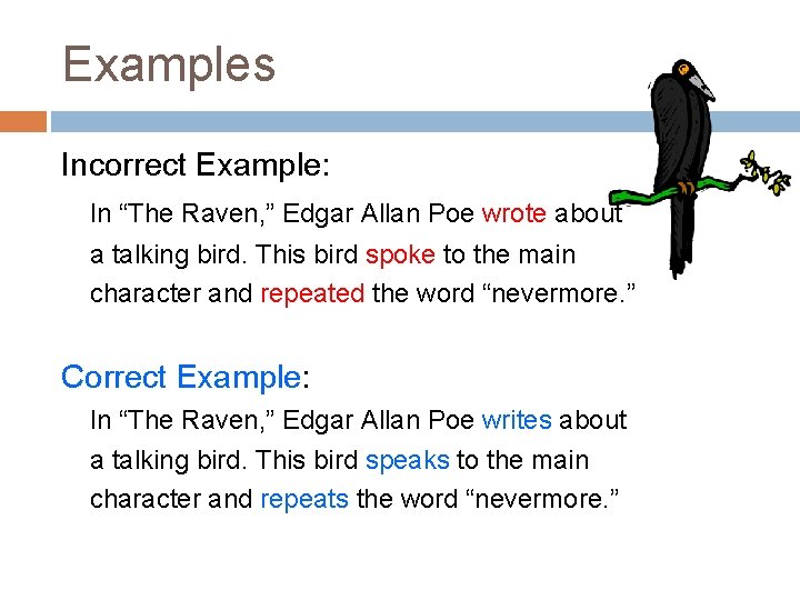 Examples Incorrect Example: In “The Raven, ” Edgar Allan Poe wrote about a talking