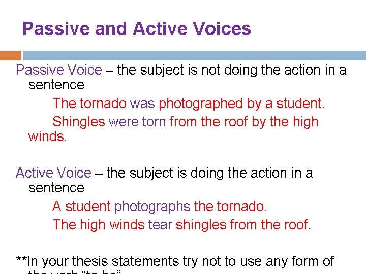 Passive and Active Voices Passive Voice – the subject is not doing the action
