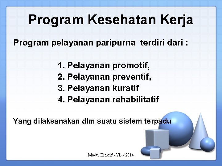 Program Kesehatan Kerja Program pelayanan paripurna terdiri dari : 1. Pelayanan promotif, 2. Pelayanan