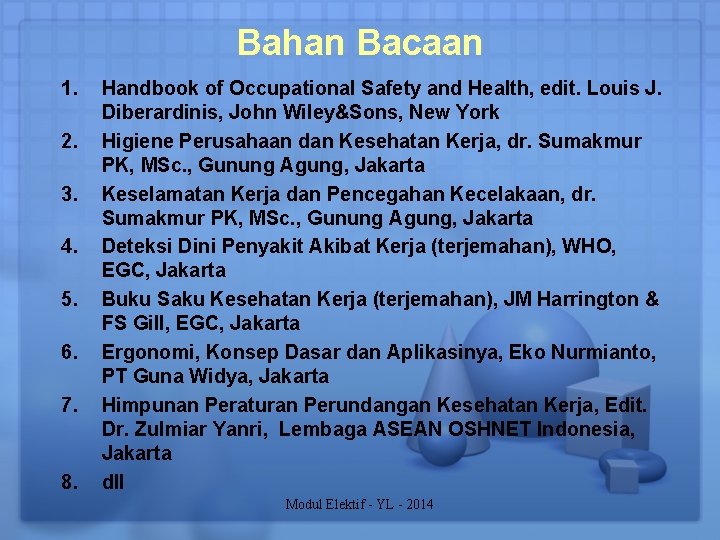 Bahan Bacaan 1. 2. 3. 4. 5. 6. 7. 8. Handbook of Occupational Safety