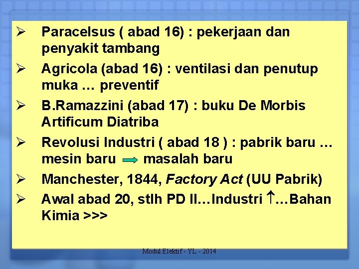 Ø Ø Ø Paracelsus ( abad 16) : pekerjaan dan penyakit tambang Agricola (abad