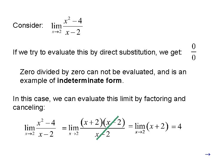 Consider: If we try to evaluate this by direct substitution, we get: Zero divided