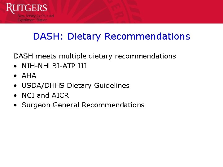 DASH: Dietary Recommendations DASH meets multiple dietary recommendations • NIH-NHLBI-ATP III • AHA •