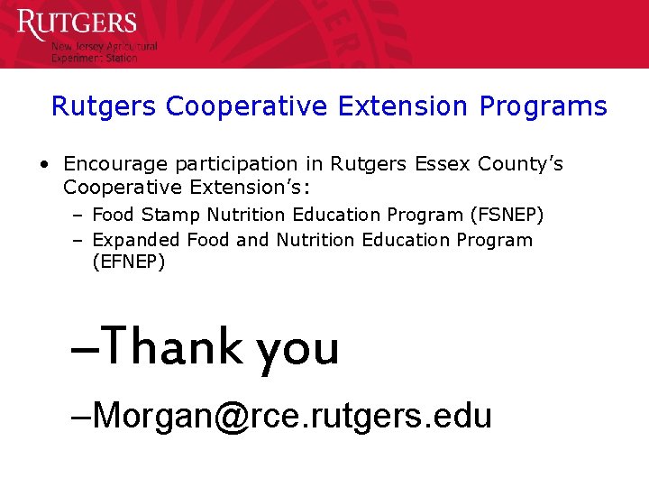 Rutgers Cooperative Extension Programs • Encourage participation in Rutgers Essex County’s Cooperative Extension’s: –