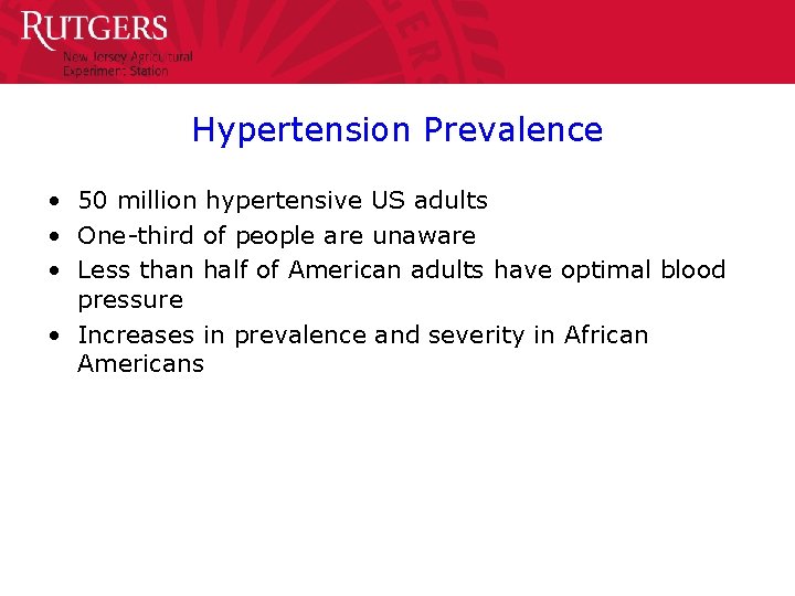 Hypertension Prevalence • 50 million hypertensive US adults • One-third of people are unaware