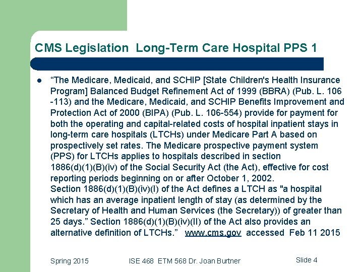 CMS Legislation Long-Term Care Hospital PPS 1 l “The Medicare, Medicaid, and SCHIP [State