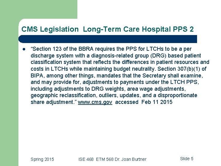 CMS Legislation Long-Term Care Hospital PPS 2 l “Section 123 of the BBRA requires