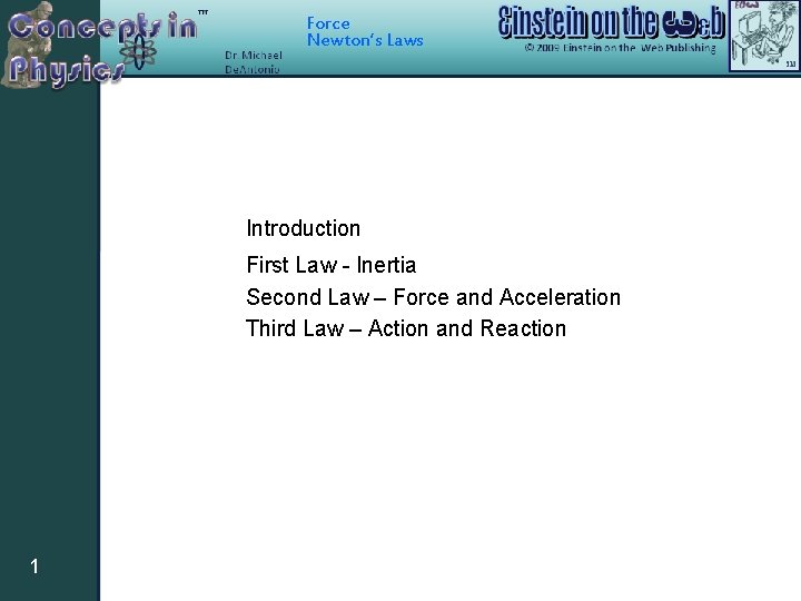 Force Newton’s Laws Introduction First Law - Inertia Second Law – Force and Acceleration