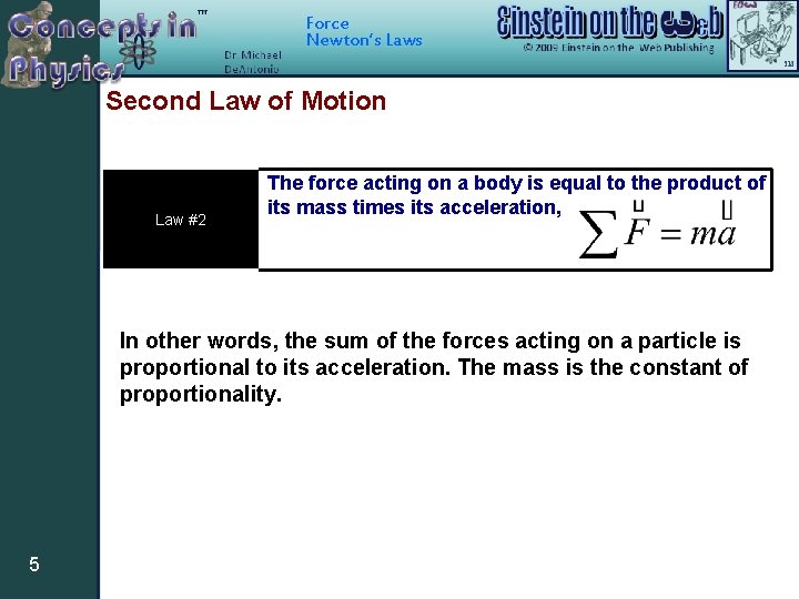 Force Newton’s Laws Second Law of Motion Law #2 The force acting on a