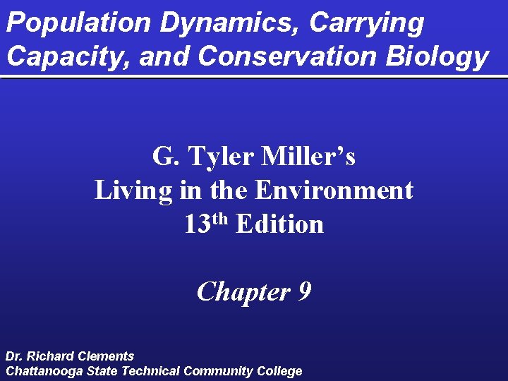 Population Dynamics, Carrying Capacity, and Conservation Biology G. Tyler Miller’s Living in the Environment