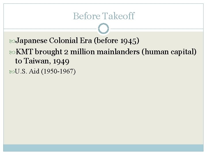 Before Takeoff Japanese Colonial Era (before 1945) KMT brought 2 million mainlanders (human capital)