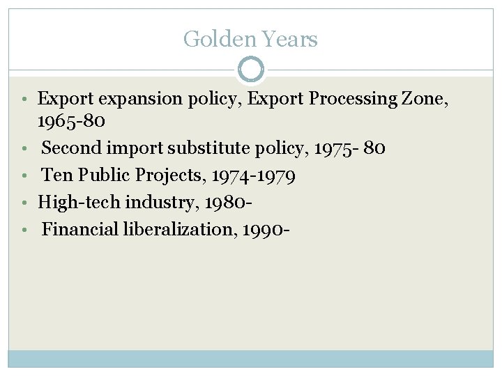 Golden Years • Export expansion policy, Export Processing Zone, • • 1965 -80 Second