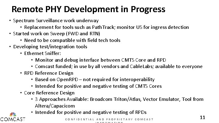 Remote PHY Development in Progress • Spectrum Surveillance work underway • Replacement for tools