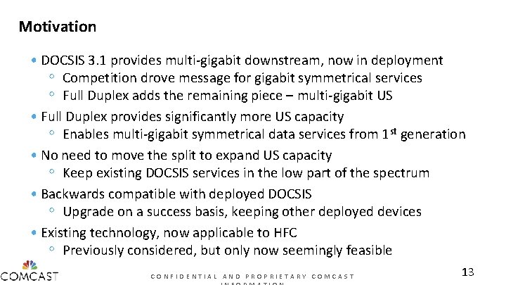 Motivation • DOCSIS 3. 1 provides multi-gigabit downstream, now in deployment ◦ Competition drove