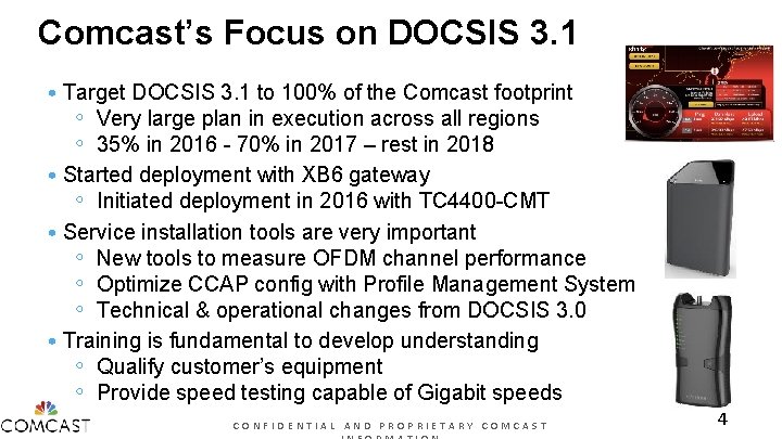 Comcast’s Focus on DOCSIS 3. 1 • Target DOCSIS 3. 1 to 100% of