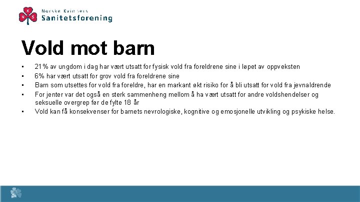 Vold mot barn • • • 21% av ungdom i dag har vært utsatt