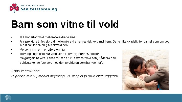 Barn som vitne til vold • • 8% har erfart vold mellom foreldrene sine