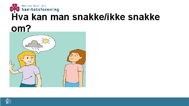 Hva kan man snakke/ikke snakke om? 