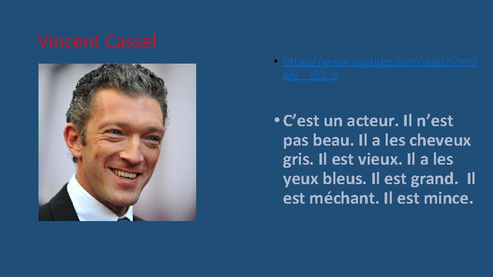 Vincent Cassel • https: //www. youtube. com/watch? v=9 p. Iy__i. R 1_o • C’est