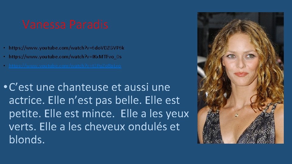 Vanessa Paradis • https: //www. youtube. com/watch? v=6 do. VDZGVP 6 k • https: