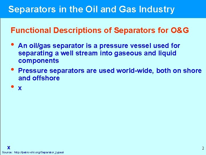 Separators in the Oil and Gas Industry Functional Descriptions of Separators for O&G •