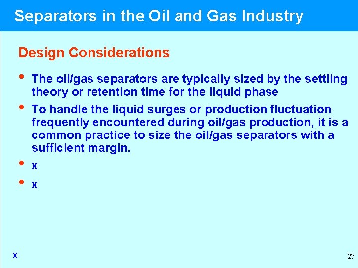 Separators in the Oil and Gas Industry Design Considerations • • x The oil/gas