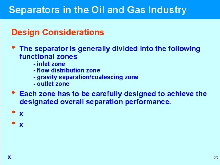 Separators in the Oil and Gas Industry Design Considerations • • x The separator